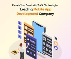 Elevate Your Brand with ToXSL Technologies: Leading Mobile App Development Company