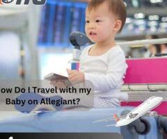 1-888-595-2181 How Do I Travel with my Baby on Allegiant?