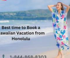 1-844-868-8303 Best time to Book a Hawaiian Vacation from Honolulu