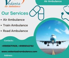 Utilize Vedanta Air Ambulance Service in Dibrugarh with Latest Medical Equipment