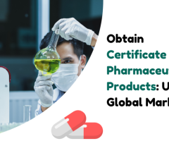 Obtain Certificate of Pharmaceutical Products: Unlock Global Markets