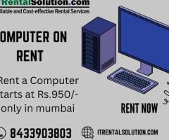 computer on rent at Rs. 950 only in mumbai