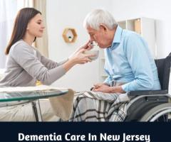 Compassionate Dementia Care in New Jersey