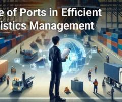 The Role of Ports in Efficient Sea Logistics Management