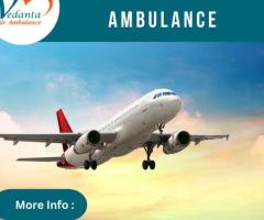 Select Air Ambulance from Delhi with Matchless Medical Support by Vedanta