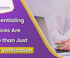 Credentialing Services Is More than Just Data Verification - 1