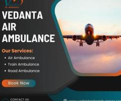 Book an Air Ambulance from Delhi with Matchless Medical Setup by Vedanta Air Ambulance