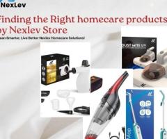 Finding the Right Homecare Products by Nexlev Store