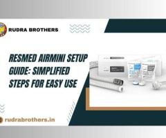 ResMed AirMini Setup Guide: Simplified Steps for Easy Use