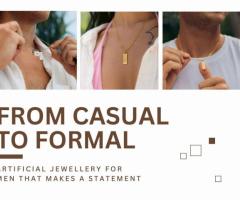 From Casual to Formal: Artificial Jewellery for Men That Makes a Statement