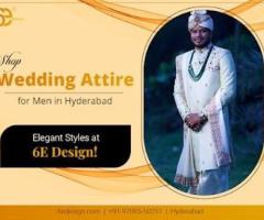 Shop Wedding Attire for Men in Hyderabad | 6E Design