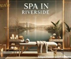 Experience Luxury Spa in Riverside