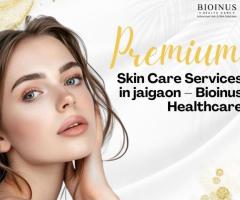 Premium Skin Care Services in Jaigaon – Bioinus Healthcare