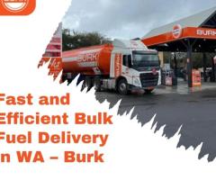 Fast and Efficient Bulk Fuel Delivery in WA – Burk