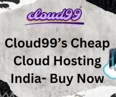 Cloud99’s Cheap Cloud Hosting India- Buy Now