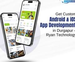 Get Custom Android & iOS App Development in Durgapur – Ryan Technology