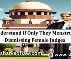 SC On Dismissing Female Judges: Men Would Understand If They Just Menstruated.