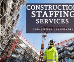 Best Construction Staffing Services from India, Nepal