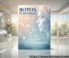 Experience Best Botox Treatments in Riverside