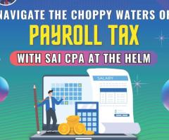 Expert CPA Navigation: Mastering Payroll Tax with SAI CPA Services