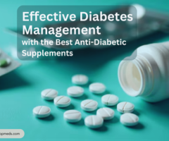 Effective Diabetes Management With The Best Anti-Diabetic Supplements