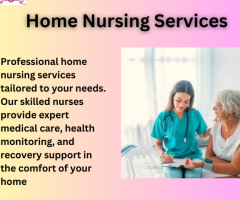 Trusted Home Nursing Services – Expert Care at Your Doorstep