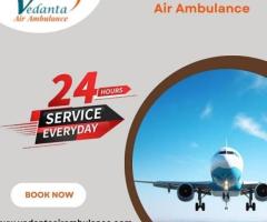 Take Vedanta Air Ambulance Service in Hyderabad with a Modern Medical Kit at an Affordable Price