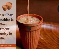 Why the Kulhar Chai Franchise is the Best Investment Opportunity in India