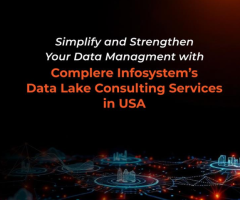 Simplify and Strengthen Your Data Management with Complere Data Lake Consulting Services