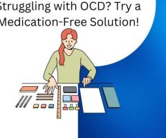 Struggling with OCD? Try a Medication-Free Solution!