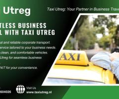 Taxi Utreg | Reliable Business Travel Solutions for Professionals