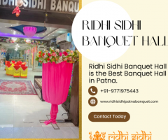 Ridhi Sidhi Banquet Hall - The Epitome of Excellence Banquet Hall in Patna