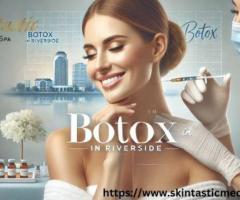 Smooth and Youthful Skin with Botox in Riverside