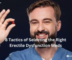 8 Tactics of Selecting the Right Erectile Dysfunction Meds