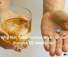 Why Not Take Alcohol When Under Stendra ED Medicine?