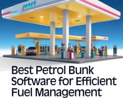 Best Petrol Bunk Software for Efficient Fuel Management