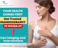 Your Health Comes First – Get Trusted Mammography in Noida at Izen Imaging and Interventions