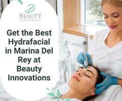 Get the Best Hydrafacial in Marina Del Rey at Beauty Innovations