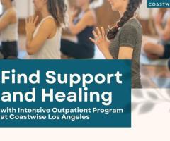 Find Support and Healing with Intensive Outpatient Program at Coastwise Los Ange