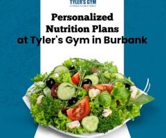 Personalized Nutrition Plans at Tyler's Gym in Burbank