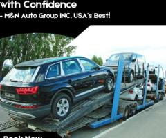 Ship Your Car with Confidence – M&N Auto Group INC, USA’s Best!