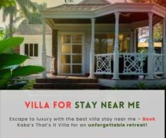 Experience Luxury & Comfort Best Villa Stay Near Me at Kaka’s That’s It Villa