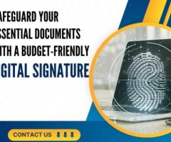 Safeguard your essential documents with a budget-friendly digital signature.