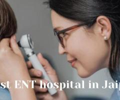 Get Specialized Ear, Nose & Throat Care in Jaipur