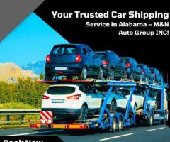 Your Trusted Car Shipping Service in Alabama – M&N Auto Group INC!