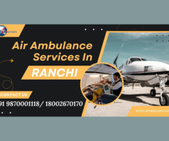 Fastest Air Ambulance in Ranchi Reach Hospitals in Minutes