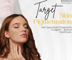 Target Skin Pigmentation with Specialized Treatments in Jaigaon – Bioinus Healthcare