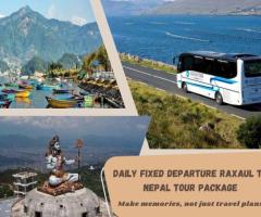 Daily Fixed Departure Raxaul to Nepal Tour Package