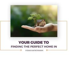 YOUR GUIDE TO FINDING THE PERFECT HOME IN VISAKHAPATANAM