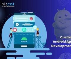 Custom Android App Development | Bitcot